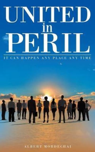 United in Peril - Albert Mordechai - Böcker - Page Publishing, Inc. - 9781683482857 - 18 maj 2016