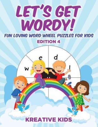 Cover for Kreative Kids · Let's Get Wordy! Fun Loving Word Wheel Puzzles for Kids Edition 4 (Pocketbok) (2016)
