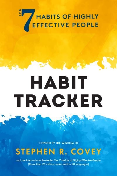 The 7 Habits of Highly Effective People: Habit Tracker: (Life goals, Daily habits journal, Goal setting) - Stephen R. Covey - Kirjat - Yellow Pear Press - 9781684810857 - perjantai 8. joulukuuta 2023