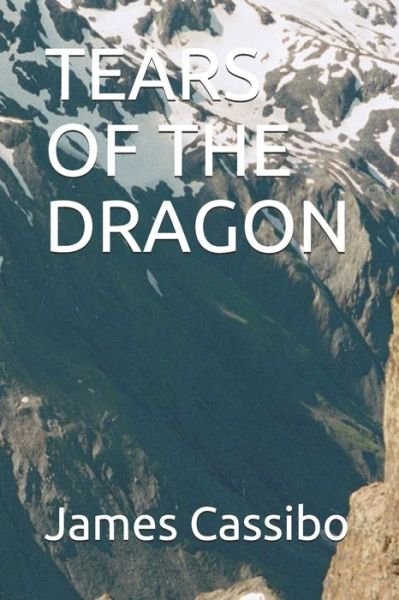 Cover for James Edward Cassibo · Tears of the Dragon (Paperback Bog) (2019)
