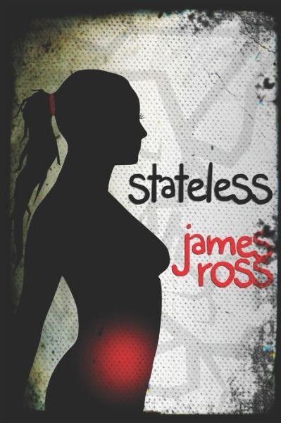 Cover for James Ross · Stateless (Paperback Book) (2019)