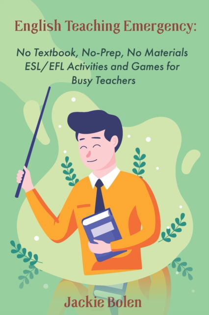 Cover for Jackie Bolen · English Teaching Emergency: No Textbook, No-Prep, No Materials ESL Activities and Games - Teaching Esl / Efl to Children (Paperback Book) (2019)