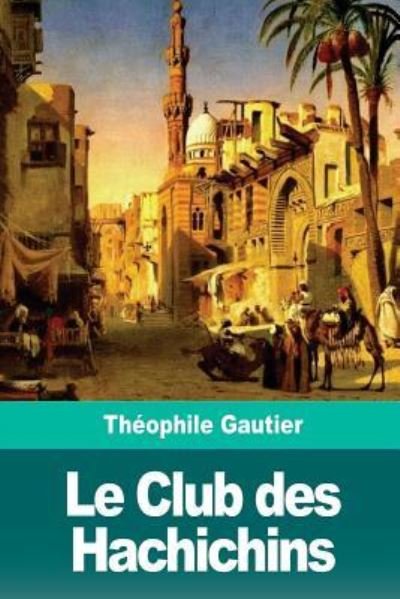 Cover for Theophile Gautier · Le Club des Hachichins (Taschenbuch) (2018)