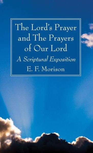 Cover for E F Morison · The Lord's Prayer and The Prayers of Our Lord (Paperback Bog) (2020)