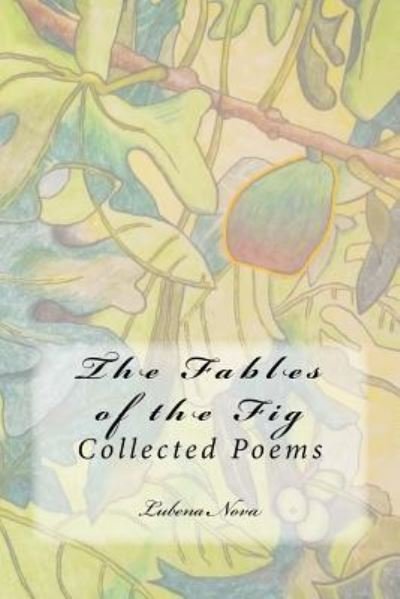 The Fables of the Fig - Lubena Nova - Books - Createspace Independent Publishing Platf - 9781726071857 - August 23, 2018