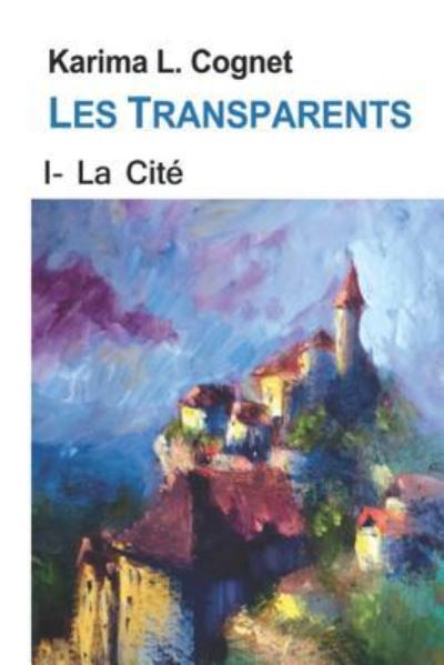 Cover for Karima L Cognet · Les Transparents (Paperback Book) (2018)