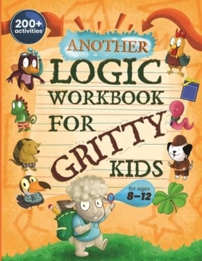 Cover for Dan Allbaugh · Another Logic Workbook for Gritty Kids: Spatial Reasoning, Math Puzzles, Word Games, Logic Problems, Focus Activities, Two-Player Games. (Develop Problem Solving, Critical Thinking, Analytical &amp; STEM Skills in Kids Ages 8, 9, 10, 11, 12.) - Gritty Kids (Paperback Book) (2022)