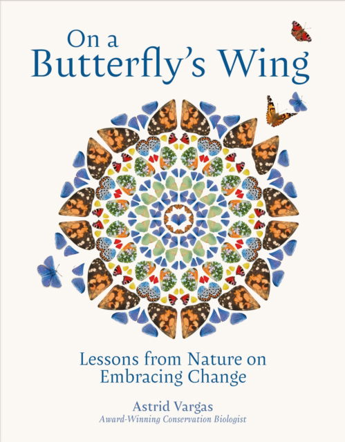 Cover for Astrid Vargas · On a Butterfly's Wing: Lessons From Nature on Embracing Change (Hardcover Book) (2024)