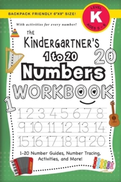 The Kindergartner's 1 to 20 Numbers Workbook - Lauren Dick - Books - Engage Books (Workbooks) - 9781774377857 - November 29, 2020