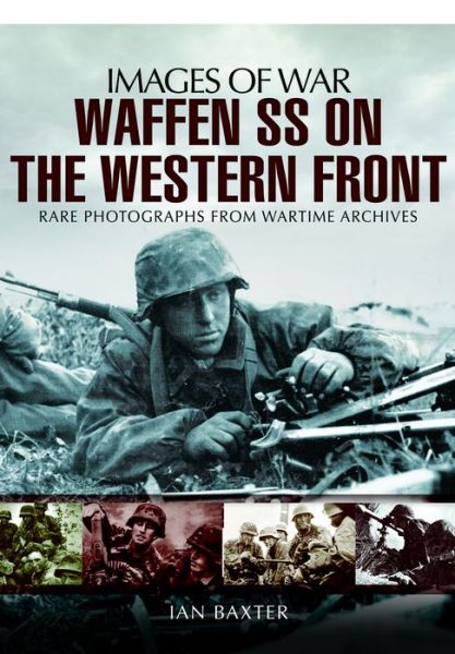 Cover for Ian Baxter · Waffen SS on the Western Front: Images of War (Paperback Book) (2013)