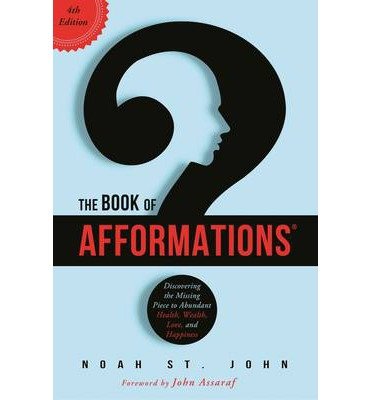 Cover for Noah St. John · The Book of Afformations®: Discovering the Missing Piece to Abundant Health, Wealth, Love and Happiness (Paperback Bog) (2013)