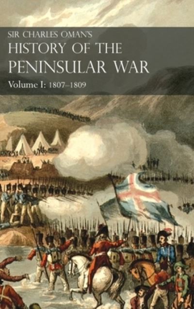 Cover for Sir Charles Oman · Sir Charles Oman's History of the Peninsular War Volume I (Hardcover Book) (2021)