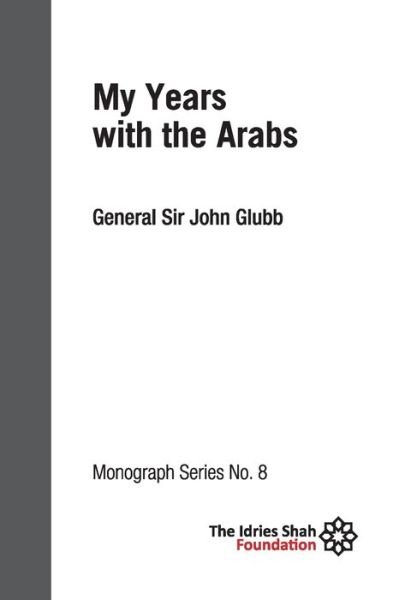 Sir John Glubb · My Years with the Arabs: ISF Monograph 8 (Paperback Book) (2020)
