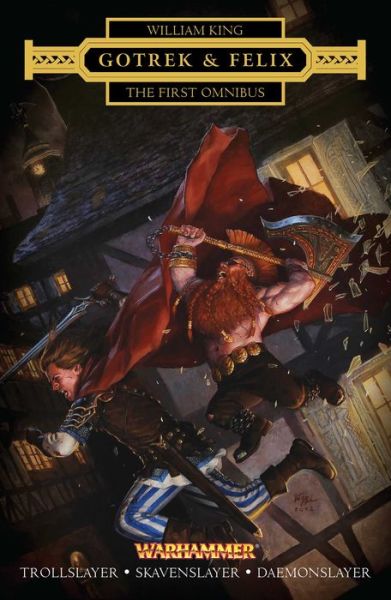 Cover for William King · Gotrek and Felix: The First Omnibus - Warhammer Chronicles (Paperback Book) (2018)