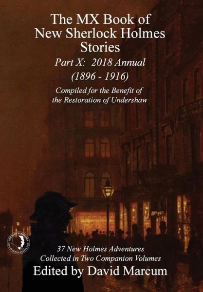 Cover for David Marcum · The MX Book of New Sherlock Holmes Stories - Part X: 2018 Annual (1896-1916) (MX Book of New Sherlock Holmes Stories Series) - MX Book of New Sherlock Holmes Stories (Hardcover Book) (2018)