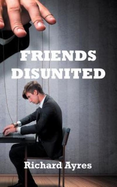 Cover for Richard Ayres · Friends Disunited (Paperback Book) (2017)
