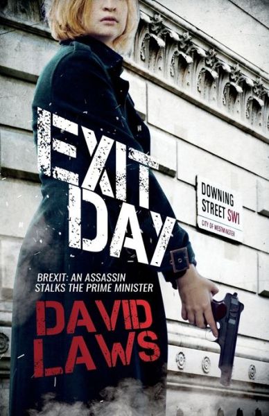 Cover for David Laws · Exit Day: Brexit; An Assassin Stalks the Prime Minister (Paperback Book) (2019)