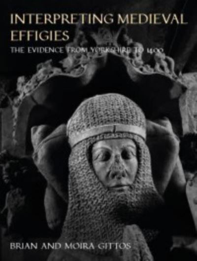 Cover for Brian Gittos · Interpreting Medieval Effigies: The Evidence from Yorkshire to 1400 (Paperback Book) (2021)