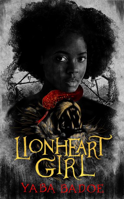 Yaba Badoe · Lionheart Girl (Hardcover Book) (2021)