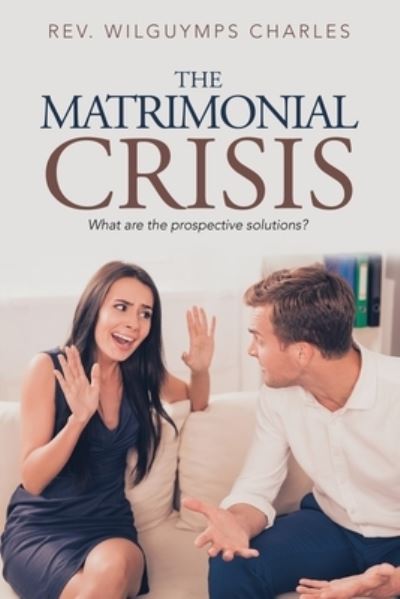 Cover for REV Wilguymps Charles · The Matrimonial Crisis (Paperback Book) (2019)