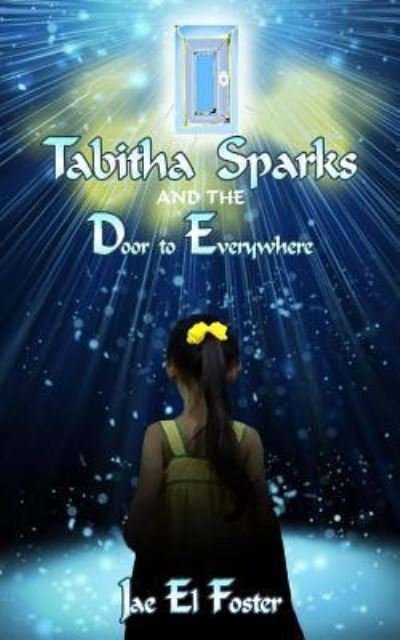Cover for Jae El Foster · Tabitha Sparks and the Door to Everywhere (Paperback Bog) (2019)