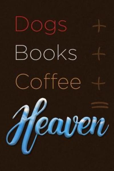Cover for Dog Dad · Dogs + Books + Coffee = Heaven (Pocketbok) (2019)