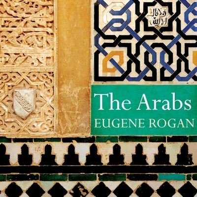 Cover for Eugene Rogan · The Arabs Lib/E (CD) (2016)