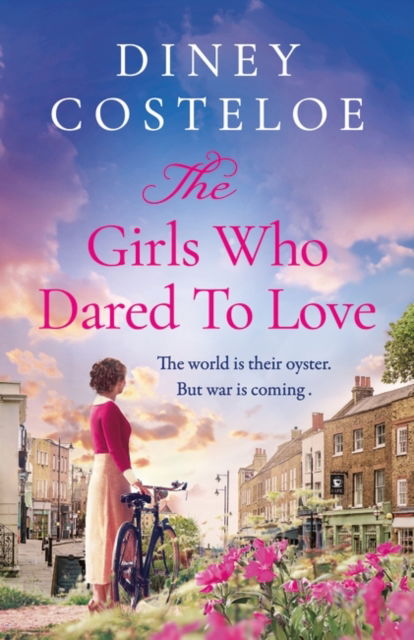 Cover for Diney Costeloe · The Girls Who Dared to Love: Brand-new for 2024, a captivating historical fiction story of pre-war London (Gebundenes Buch) (2024)