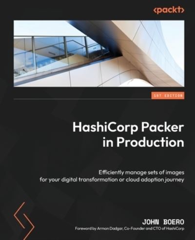 Hashicorp Packer in Production - John Boero - Books - Packt Publishing, Limited - 9781803246857 - July 14, 2023