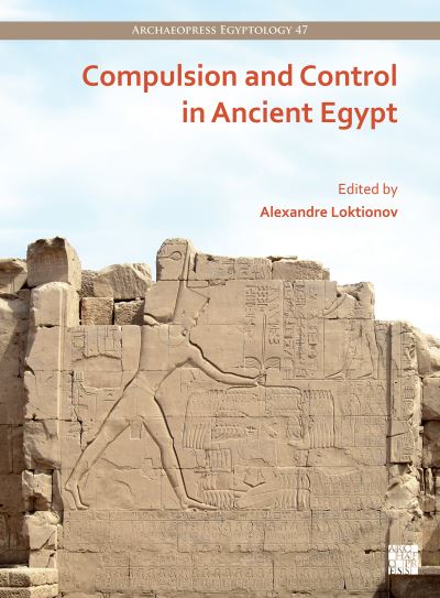 Cover for Compulsion and Control in Ancient Egypt: Proceedings of the Third Lady Wallis Budge Egyptology Symposium (Paperback Bog) (2023)