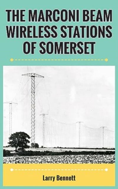 Cover for Larry Bennett · The Marconi Beam Wireless Stations Of Somerset (Pocketbok) (2023)