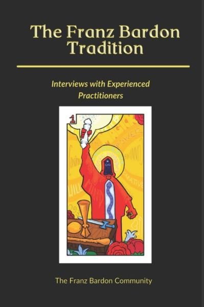 Cover for Franz Bardon Community · The Franz Bardon Tradition: Interviews with Experienced Practitioners (Paperback Book) (2021)