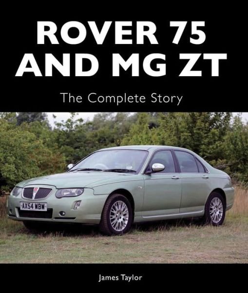 Cover for James Taylor · Rover 75 and MG ZT: The Complete Story (Hardcover bog) (2014)