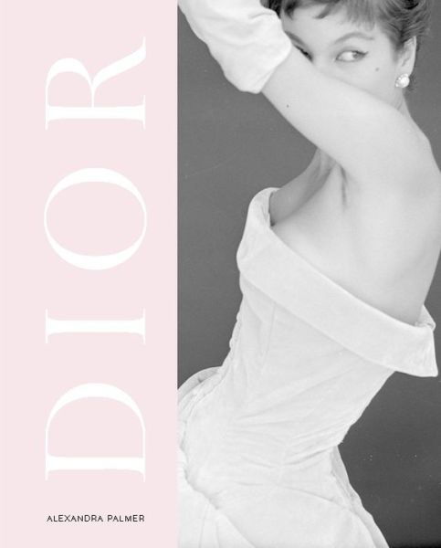 Dior: A New Look a New Enterprise (1947-57) - Alexandra Palmer - Kirjat - V & A Publishing - 9781851779857 - tiistai 29. tammikuuta 2019