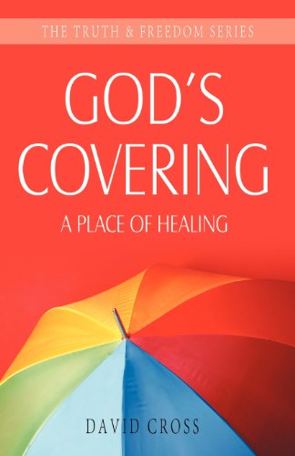 Cover for David Cross · God's Covering: a Place of Healing - Truth &amp; Freedom (Paperback Book) (2008)