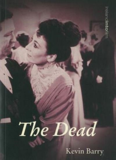 Cover for Kevin Barry · The Dead - Ireland into Film S. (Paperback Book) (2001)