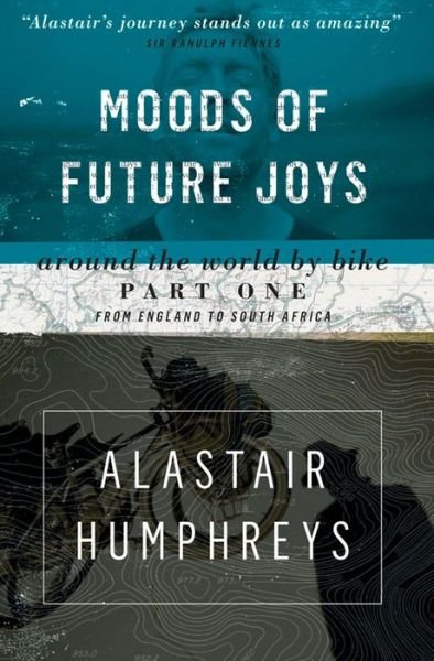 Cover for Alastair Humphreys · Moods of Future Joys - Around the world by bike Part 1 (Paperback Bog) [2 Revised edition] (2014)