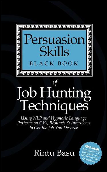 Cover for Rintu Basu · Persuasion Skills Black Book of Job Hunting Techniques: Using Nlp and Hypnotic Language Patterns to Get the Job You Deserve (Paperback Book) (2011)