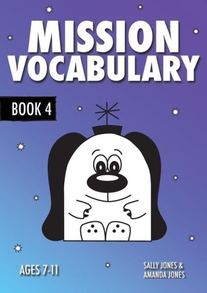 Sally Jones · Mission Vocabulary Book 4 : Encouraging the Children of Planet Earth to Use Advanced Vocabulary (Bok) (2018)