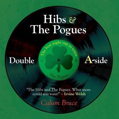 Cover for Calum Bruce · Hibs &amp; the Pogues: Double a-Side (Paperback Book) (2016)
