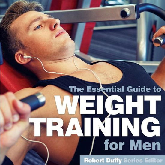 Weight Training for Men: The Essential Guide - Robert Duffy - Books - BX Plans Ltd - 9781910843857 - July 16, 2018