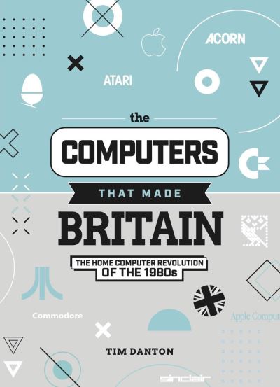 Cover for Tim Danton · The Computers That Made Britain (Hardcover Book) (2021)