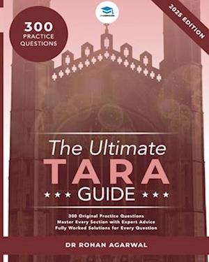 The Ultimate TARA Guide: 2025 Edition with over 250 Original questions and solutions. TARA Guide, Mock Papers, Score Boosting Strategies, Time Saving Tips and Worked Solutions. UniAdmissions Guide for the Test of Academic Reasoning for Admissions - Rohan Agarwal - Livros - Rar Medical Services - 9781915091857 - 9 de julho de 2025