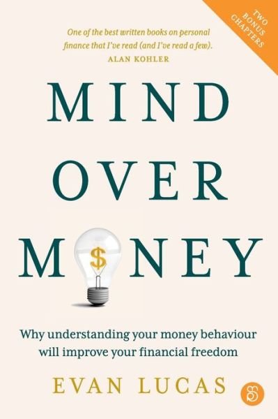 Cover for Evan Lucas · Mind over Money: Why understanding your money behaviour will improve your financial freedom (Paperback Book) (2023)