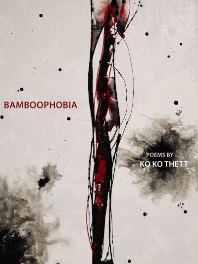 Bamboophobia: Bilingual in Burmese and English - Ko Ko Thett - Books - Zephyr Press - 9781938890857 - February 17, 2022