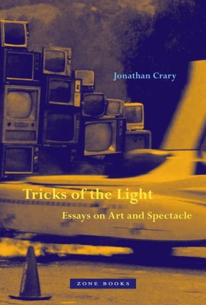 Cover for Jonathan Crary · Tricks of the Light – Essays on Art and Spectacle (Inbunden Bok) (2023)