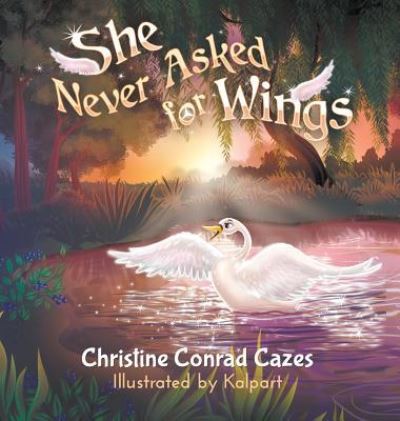 Cover for Christine Cazes · She Never Asked for WIngs (Hardcover Book) (2019)