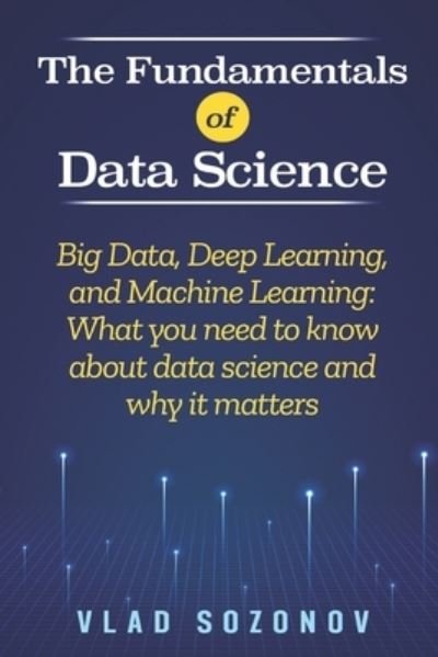 Cover for Vlad Sozonov · The Fundamentals of Data Science (Taschenbuch) (2019)