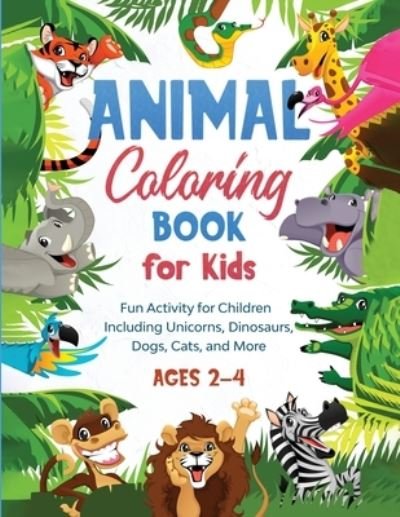 Animal Coloring Book for Kids: Fun Activity for Children Including Unicorns, Dinosaurs, Dogs, Cats, and More (Ages 2-4) - Gs Fun Activity - Livros - G.S Publishing - 9781951404857 - 23 de abril de 2020