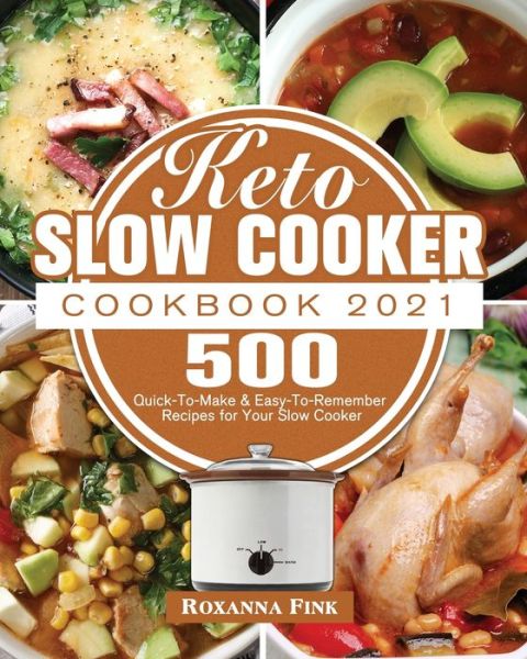 Cover for Roxanna Fink · Keto Slow Cooker Cookbook 2021 (Paperback Book) (2020)